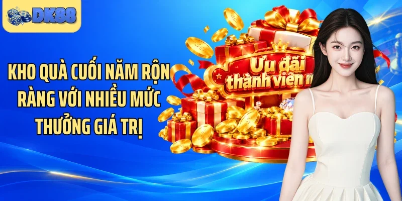 Kho quà cuối năm rộn ràng với nhiều mức thưởng giá trị