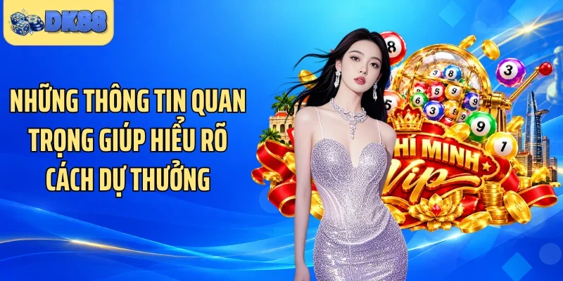 Những thông tin quan trọng giúp hiểu rõ cách dự thưởng